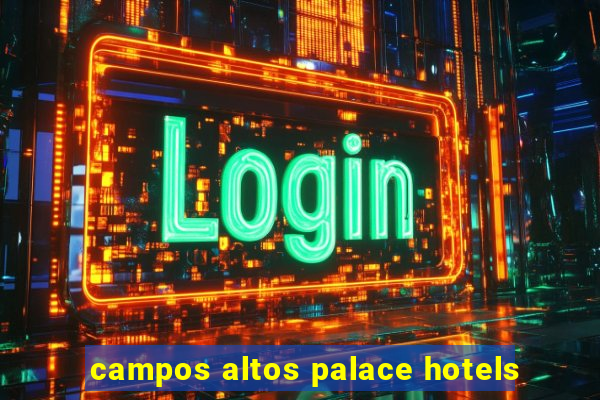 campos altos palace hotels